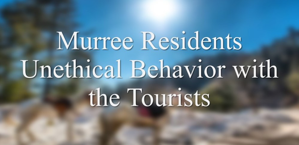 Murree Residents Unethical Behavior with the Tourists
