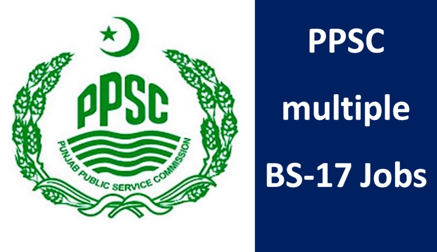 PPSC announce Multiple BS-17 jobs 2020