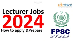 Lecturer Jobs Requirements for FPSC 2024
