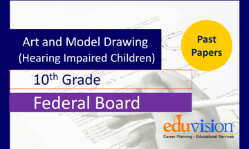 Art and Model Drawing for Hearing Impaired Children 10th Class Federal Board Past Papers 2026-2021