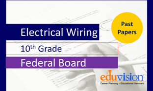 Electrical Wiring 10th Class Federal Board Past Papers 2025-2020