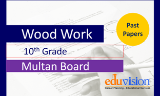 Wood Work and Furniture Making 10th Class Federal Board Past Papers 2025-2020