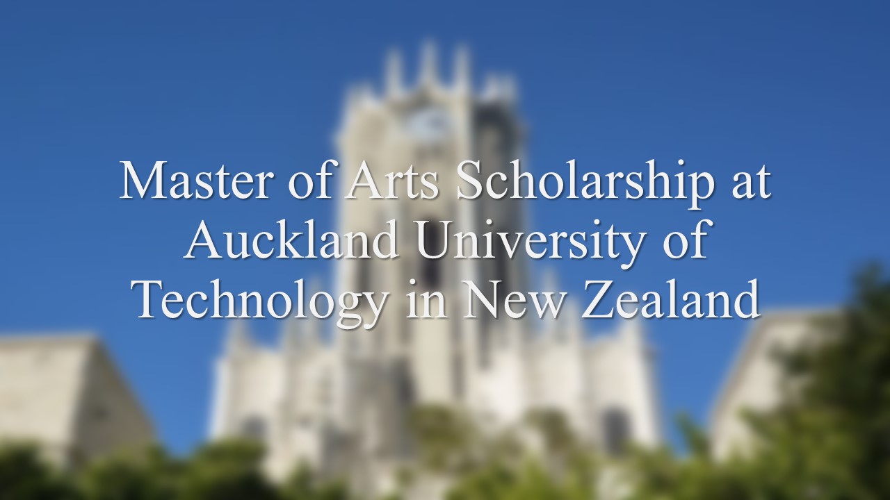 Master Of Arts Scholarship At Auckland University Of Technology In New Zealand