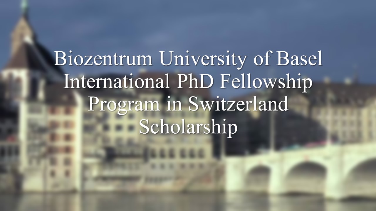 Biozentrum University Of Basel International Phd Fellowship Program In Switzerland Scholarship
