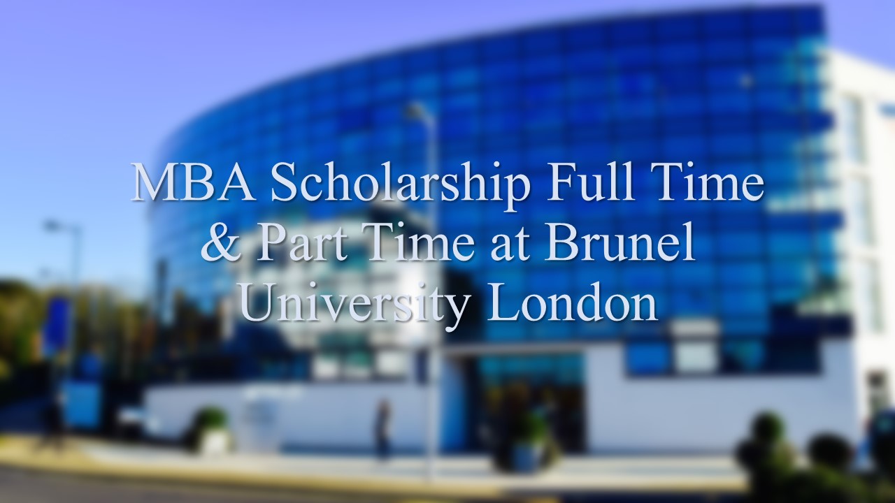 Mba Scholarship Full Time & Part Time At Brunel University London