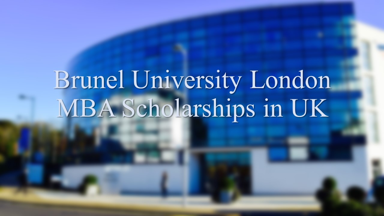 Brunel University London Mba Scholarships In Uk