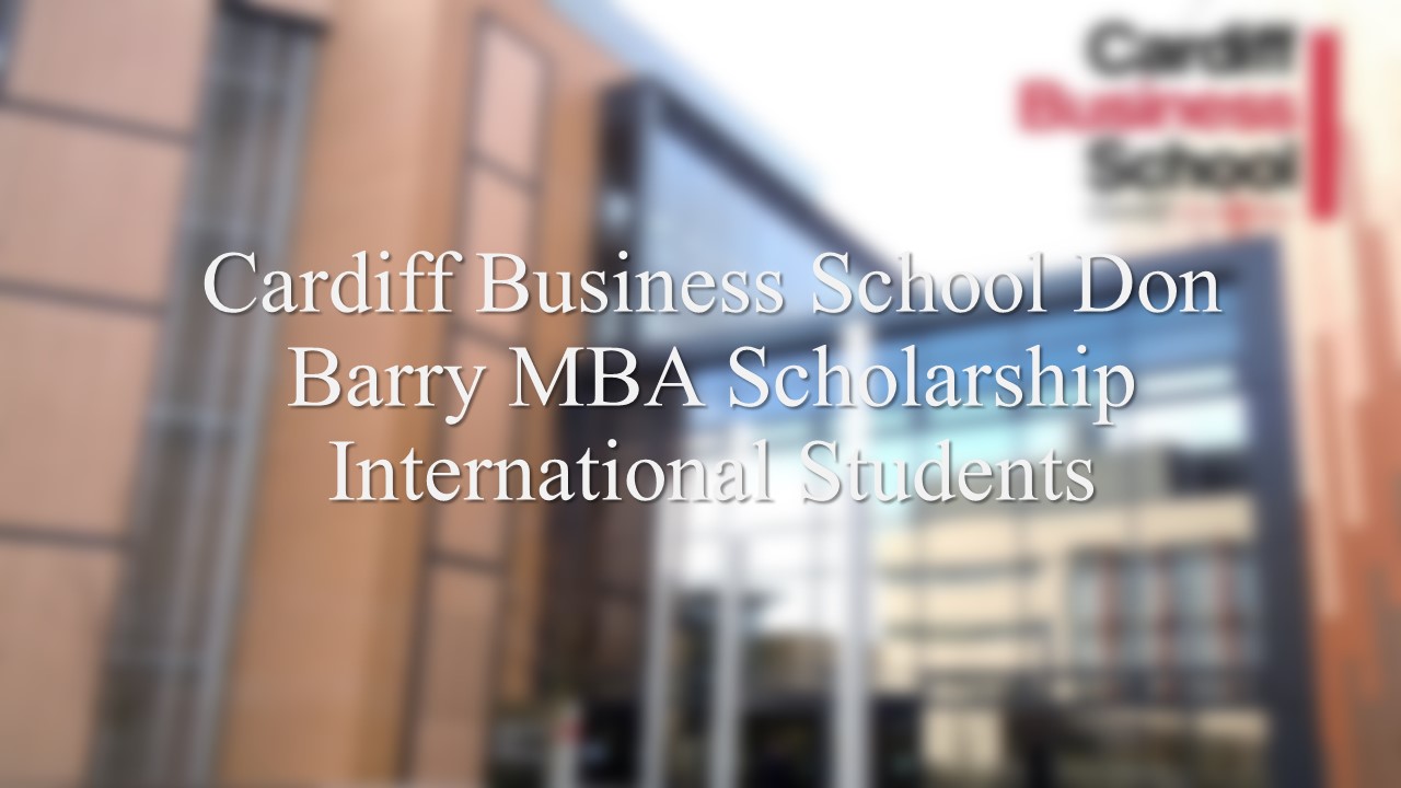 Cardiff Business School Don Barry Mba Scholarship International Students