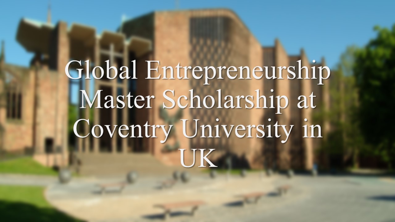 Global Entrepreneurship Master Scholarship At Coventry University In Uk