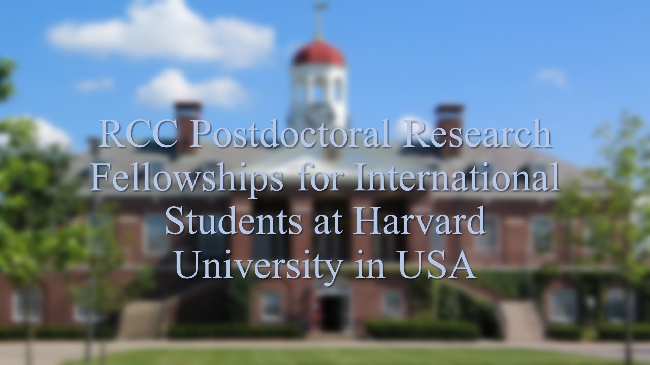 Rcc Postdoctoral Research Fellowships For International Students At Harvard University In Usa Scholarship