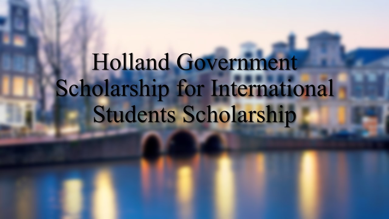 Holland Government Scholarship For International Students Scholarship