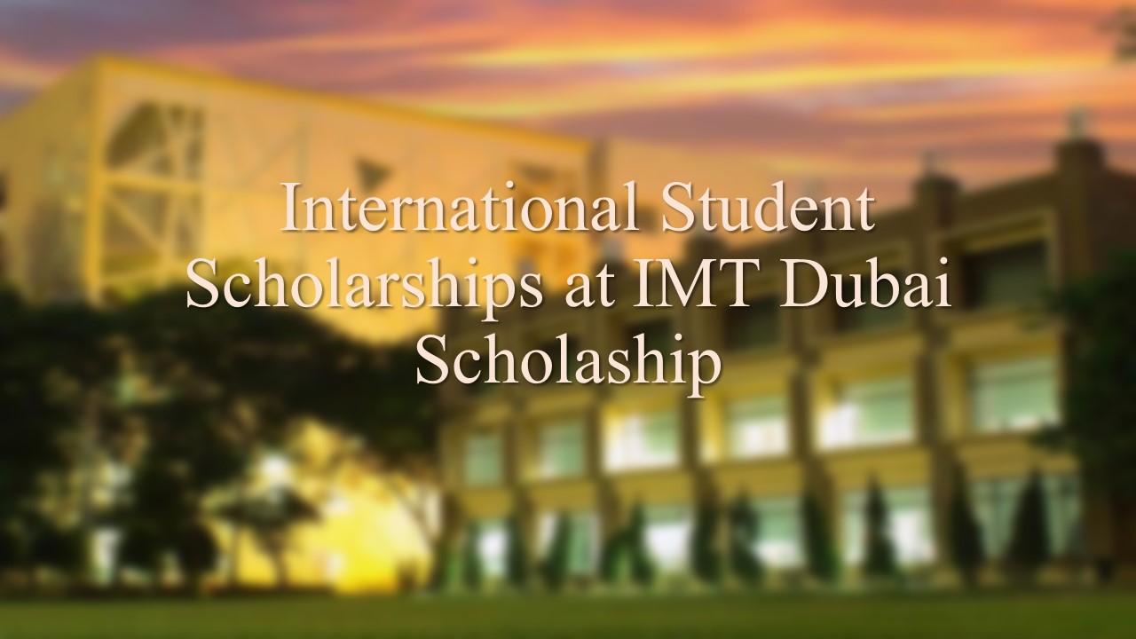  International Student Scholarships At Imt Dubai Scholaship