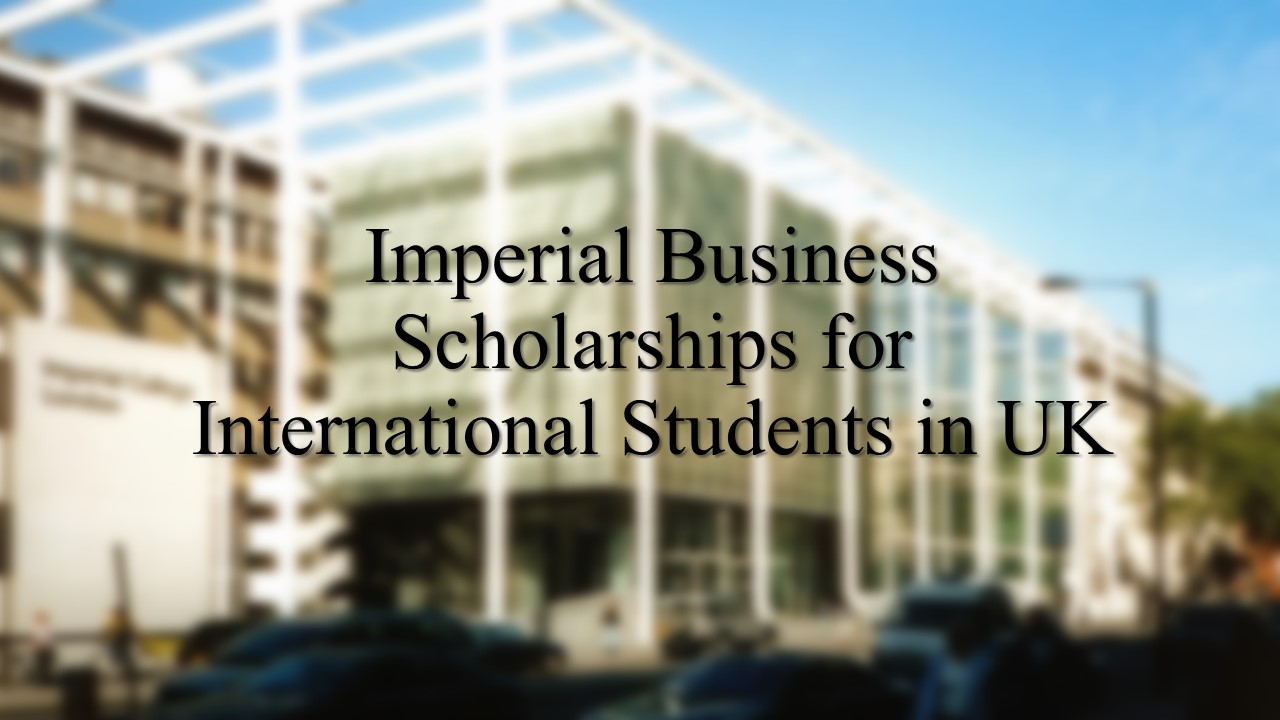 Imperial Business Scholarships For International Students In Uk