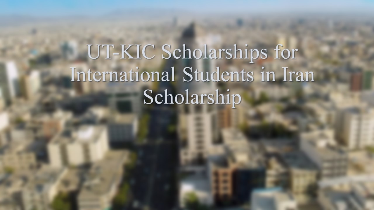 Ut-kic Scholarships For International Students In Iran Scholarship