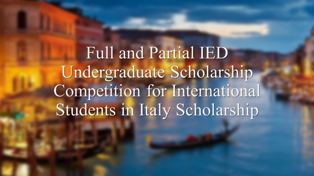 Full And Partial Ied Undergraduate Scholarship Competition For International Students In Italy Scholarship
