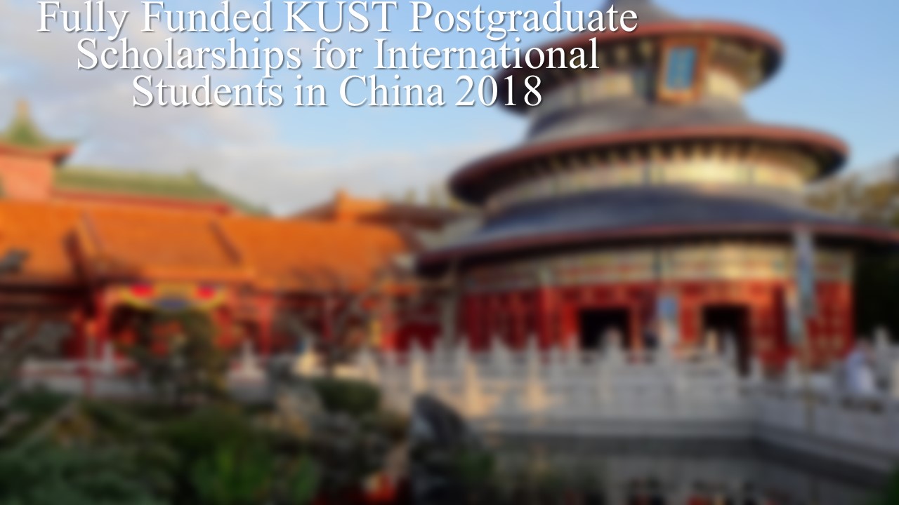 Fully Funded Kust Postgraduate Scholarships For International Students In China