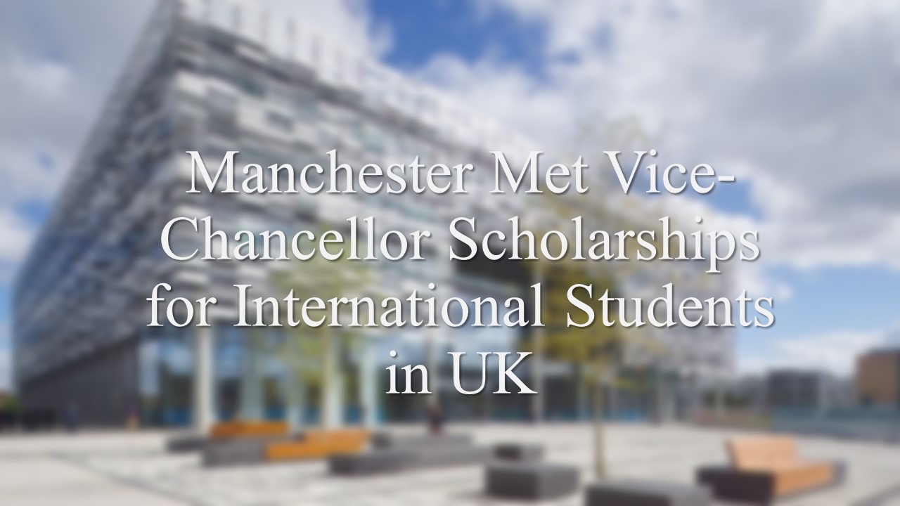 Manchester Met Vice-chancellor Scholarships For International Students In Uk