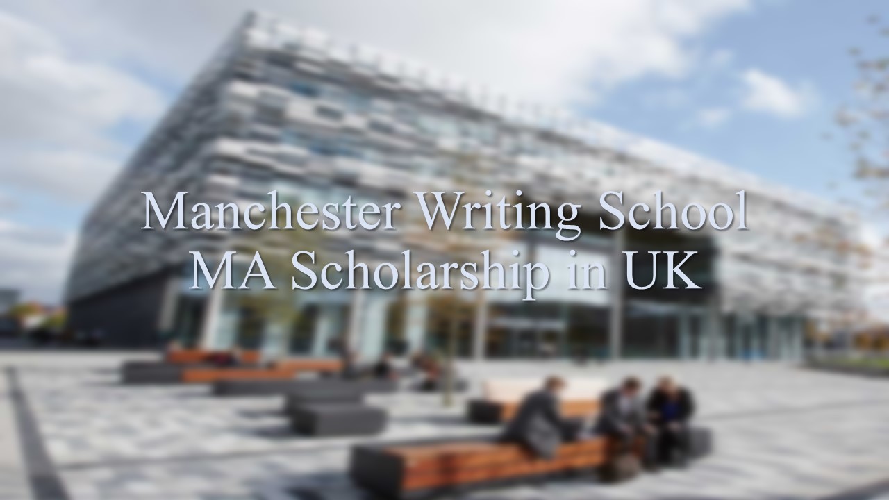Manchester Writing School Ma Scholarship In Uk