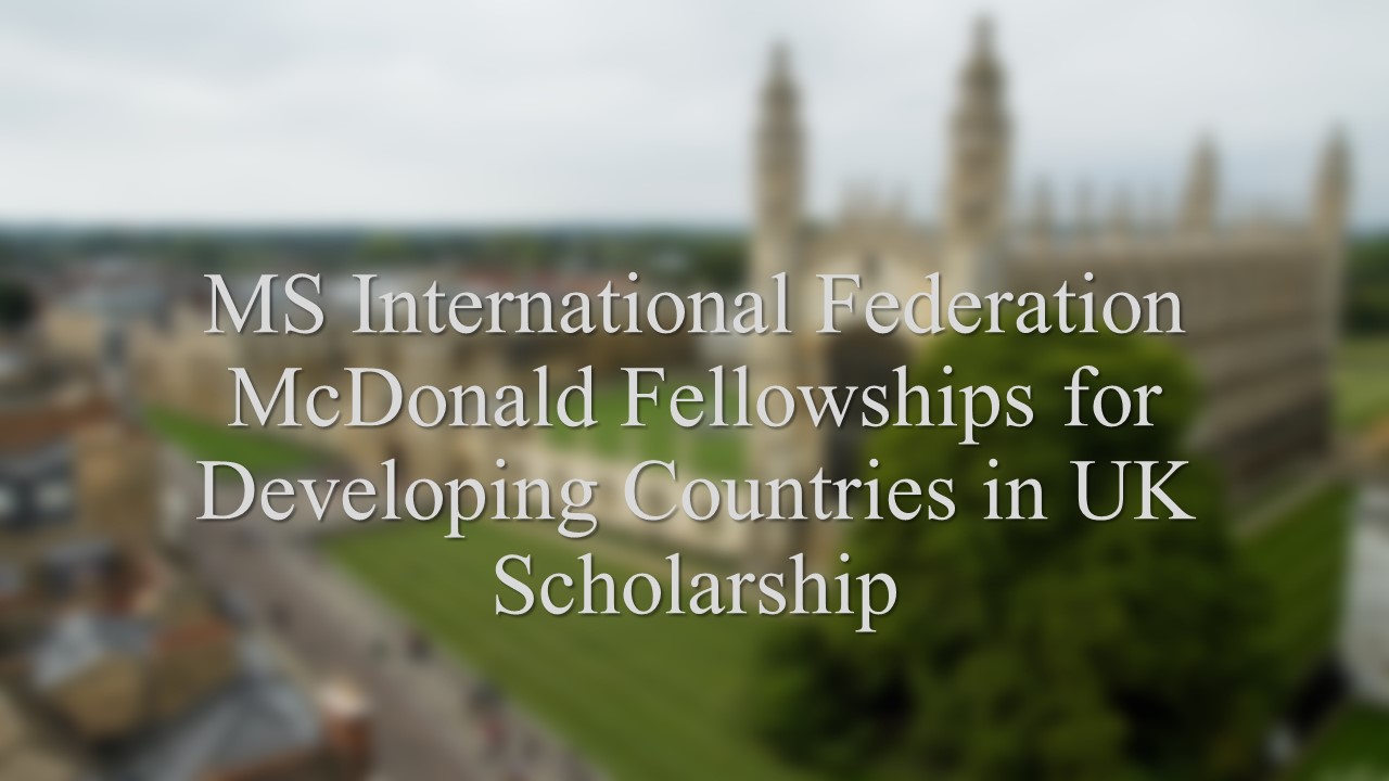 Ms International Federation Mcdonald Fellowships For Developing Countries In Uk Scholarship