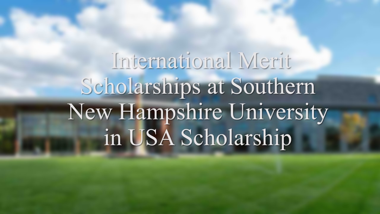  International Merit Scholarships At Southern New Hampshire University In Usa Scholarship