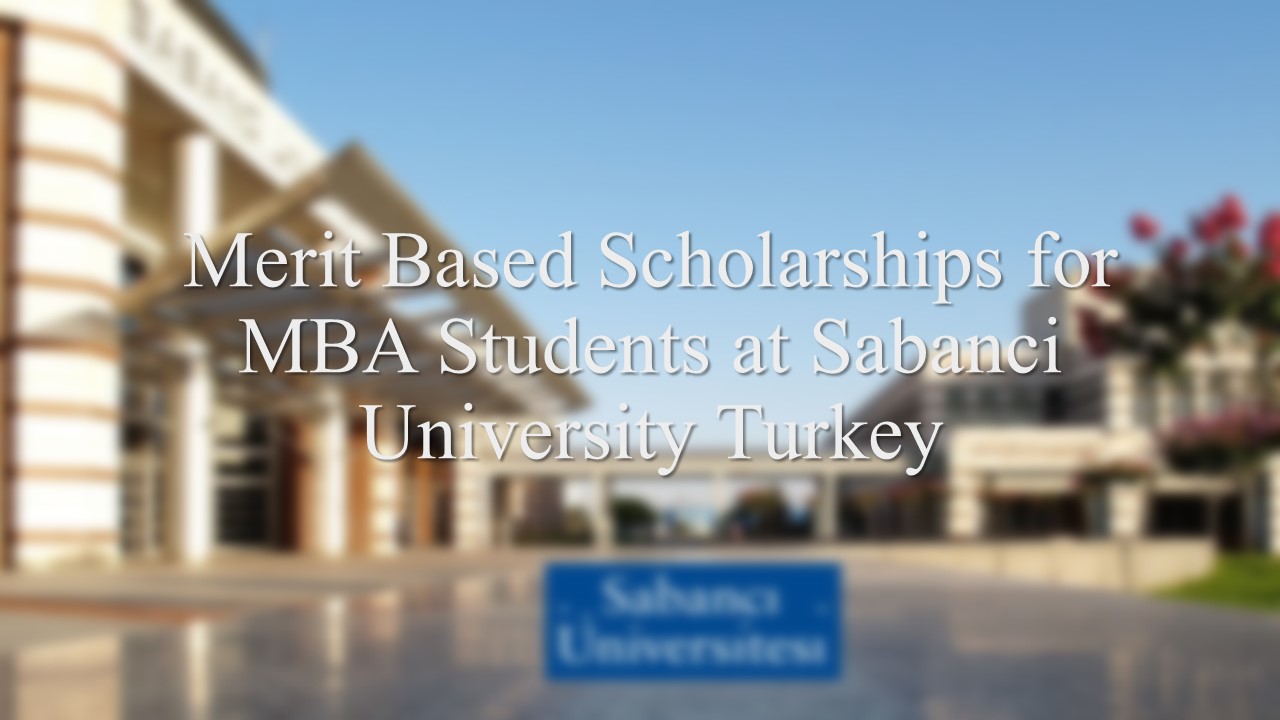 Merit Based Scholarships For Mba Students At Sabanci University Turkey