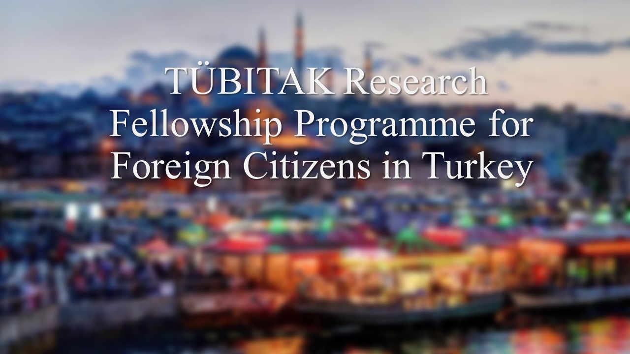  TÜbitak Research Fellowship Programme For Foreign Citizens In Turkey Scholarship