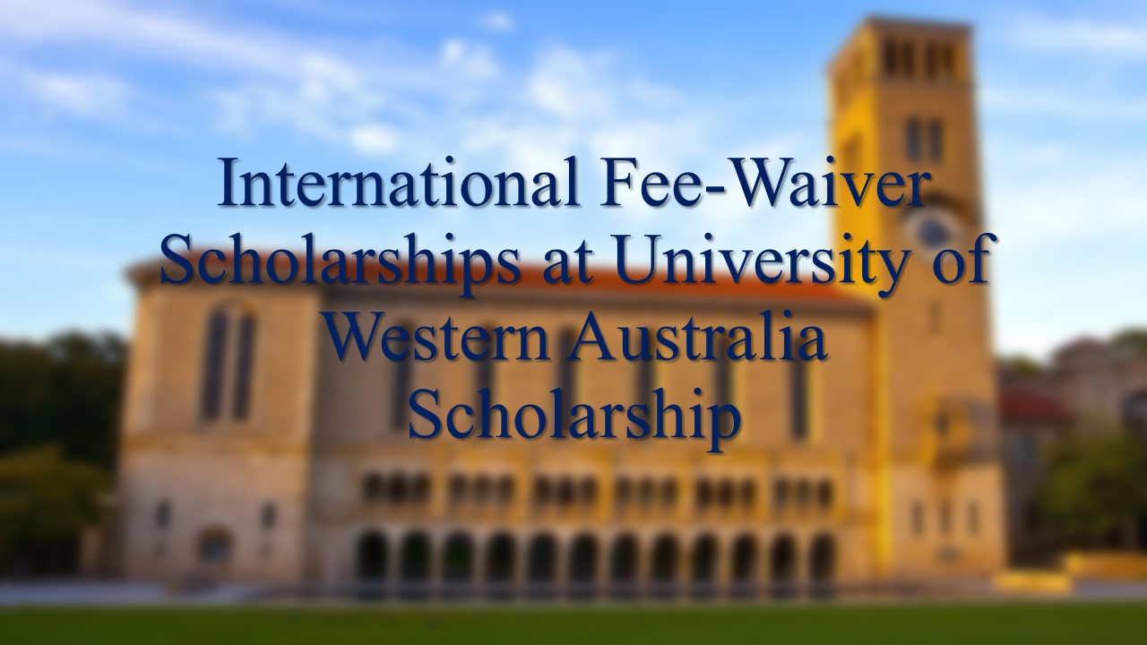 International Fee-waiver Scholarships At University Of Western Australia Scholarship