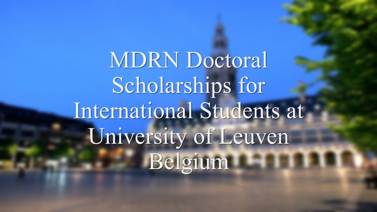 Mdrn Doctoral Scholarships For International Students At University Of Leuven Belgium