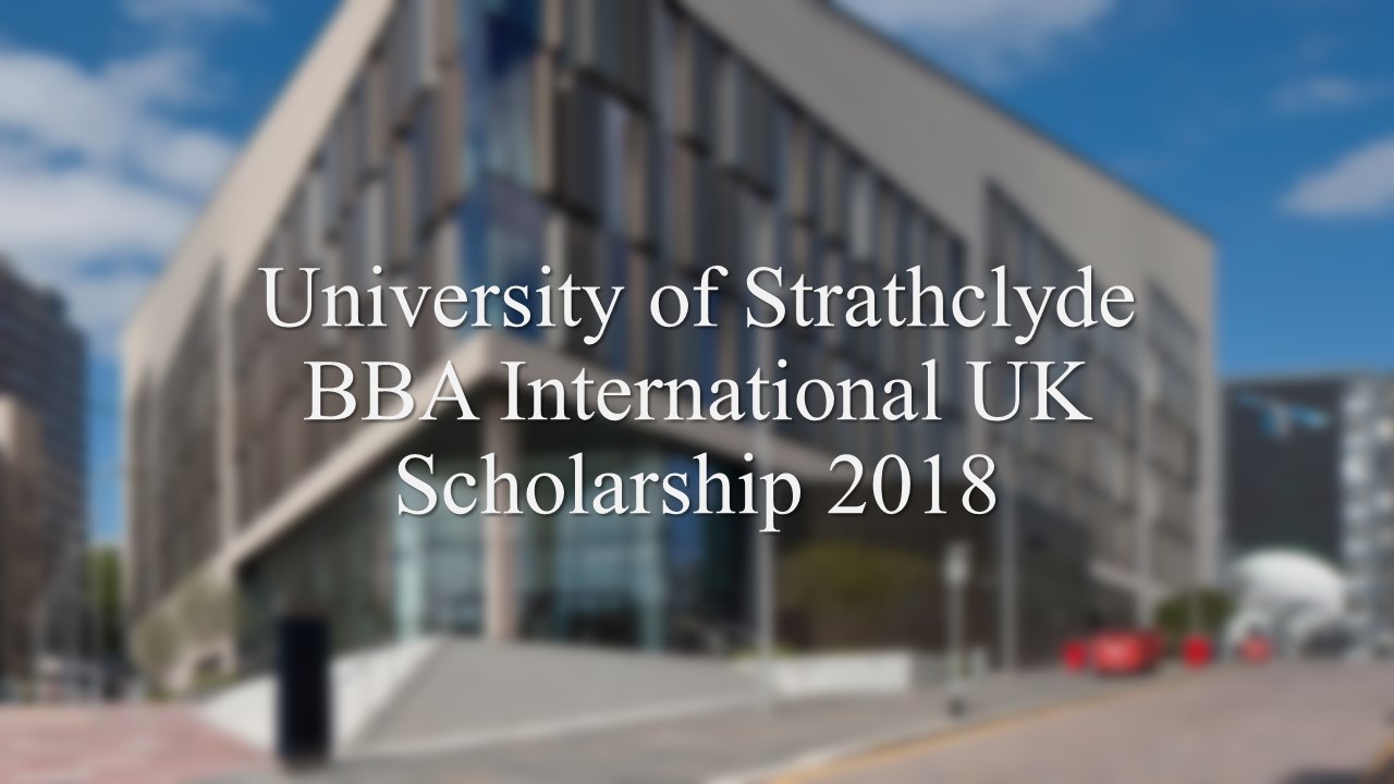 University Of Strathclyde Bba International Uk Scholarship