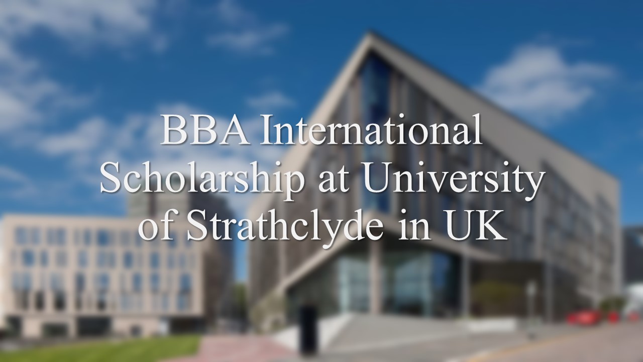 Bba International Scholarship At University Of Strathclyde In Uk