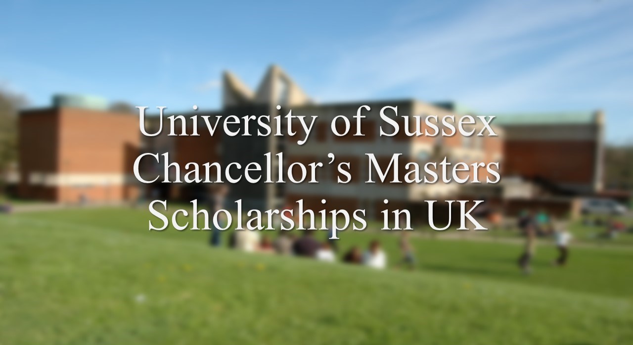 University Of Sussex Chancellor’s Masters Scholarships In Uk